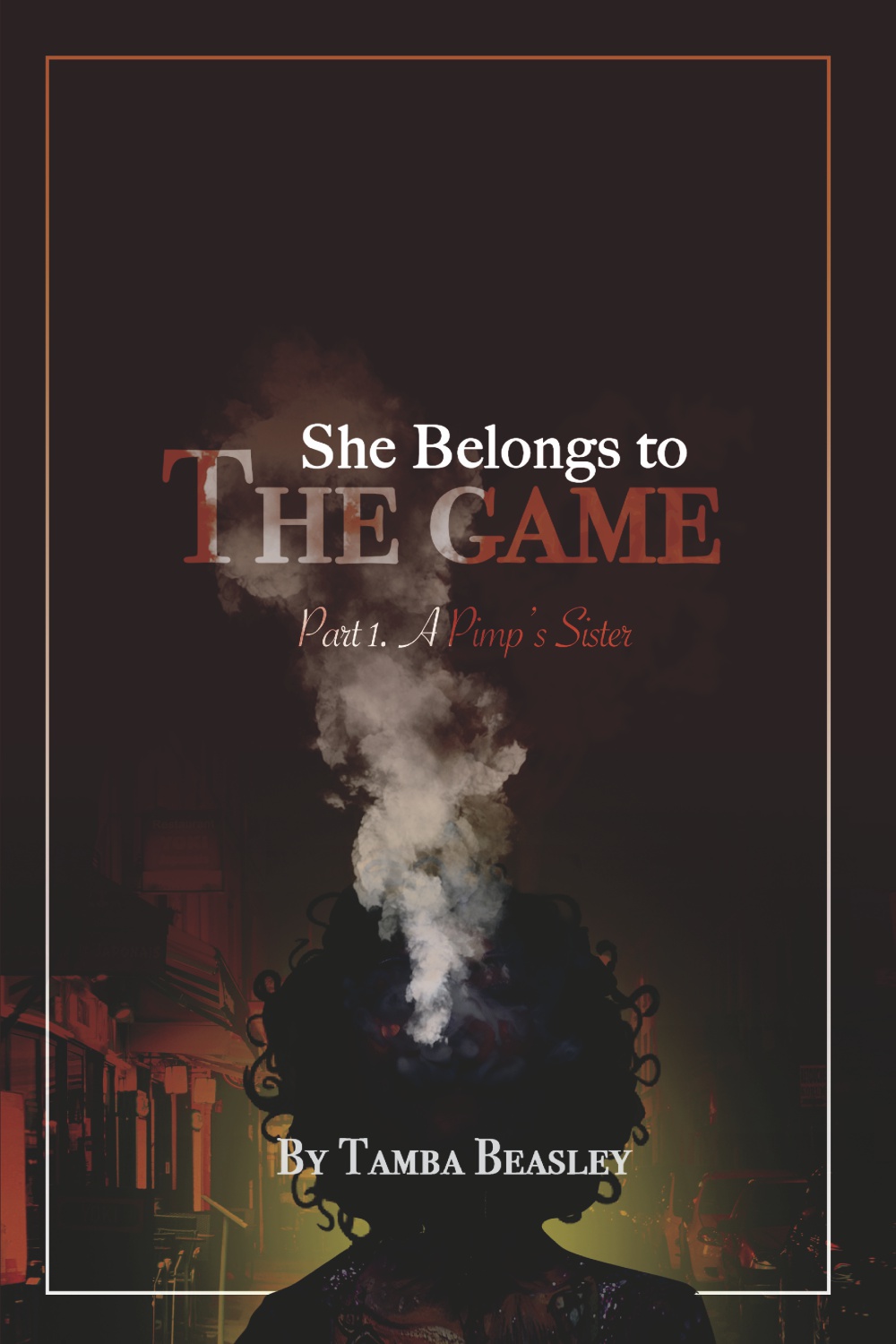 She Belongs To The Game Part 1 'A PIMPS SISTER"